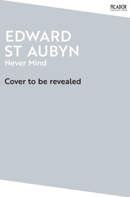 Cover for Edward St Aubyn · Never Mind (Paperback Book) (2025)