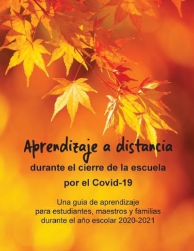 Aprendizaje a distancia durante el cierre de la escuela por el Covid-19: Una guia de aprendizaje para estudiantes, maestros y familias durante el ano escolar 2020-2021 - David Daniels - Books - Indy Pub - 9781087910543 - September 2, 2020