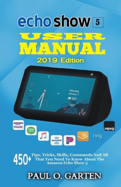 Cover for Paul Garten · Echo Show 5 User Manual 2019 Edition (Paperback Book) (2019)