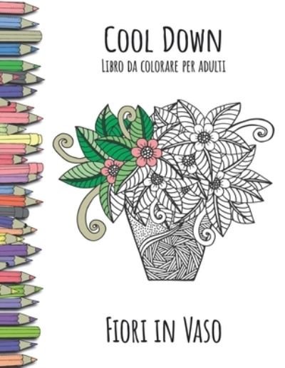 Cover for York P. Herpers · Cool Down - Libro da colorare per adulti Fiori in vaso (Taschenbuch) (2019)