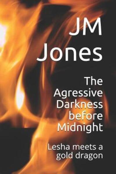 Cover for Jm Jones · The Agressive Darkness before Midnight (Pocketbok) (2019)