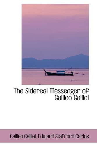 Cover for Galileo Galilei · The Sidereal Messenger of Galileo Galilei (Paperback Book) (2009)