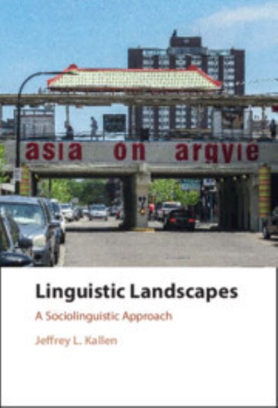 Cover for Kallen, Jeffrey L. (Trinity College, Dublin) · Linguistic Landscapes: A Sociolinguistic Approach (Hardcover Book) (2023)