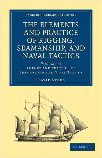 Cover for David Steel · The Elements and Practice of Rigging, Seamanship, and Naval Tactics - Cambridge Library Collection - Naval and Military History (Taschenbuch) (2011)