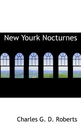 Cover for Charles G. D. Roberts · New Yourk Nocturnes (Paperback Book) (2009)