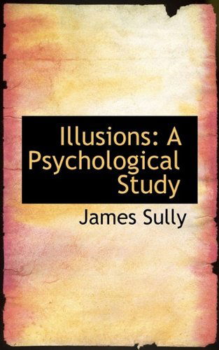 Cover for James Sully · Illusions: A Psychological Study (Paperback Book) (2009)