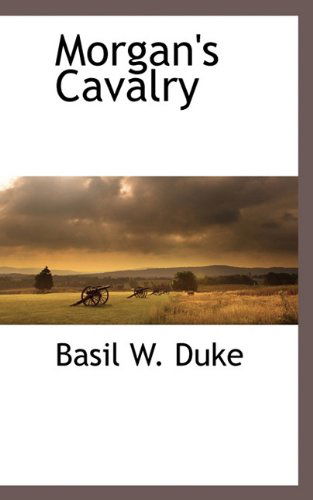 Cover for Basil W. Duke · Morgan's Cavalry (Paperback Book) (2009)