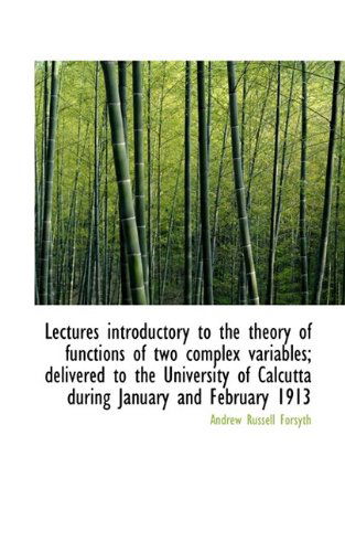 Cover for Andrew Russell Forsyth · Lectures Introductory to the Theory of Functions of Two Complex Variables; Delivered to the Universi (Hardcover Book) (2009)