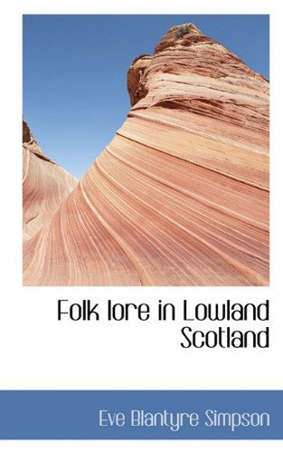 Cover for Eve Blantyre Simpson · Folk Lore in Lowland Scotland (Paperback Book) (2009)