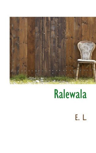 Ralewala - E. L. - Bøger - BiblioLife - 9781117754543 - 10. december 2009