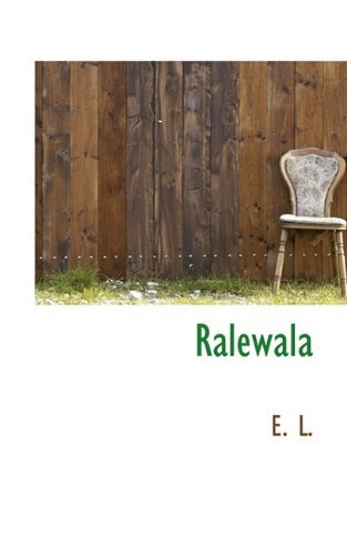 Ralewala - E. L. - Books - BiblioLife - 9781117754543 - December 10, 2009