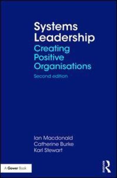 Cover for Ian Macdonald · Systems Leadership: Creating Positive Organisations (Hardcover Book) (2018)