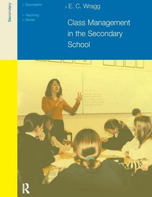 Cover for Wragg, Prof E C (formerly University of Exeter, UK) · Class Management in the Secondary School (Inbunden Bok) (2017)