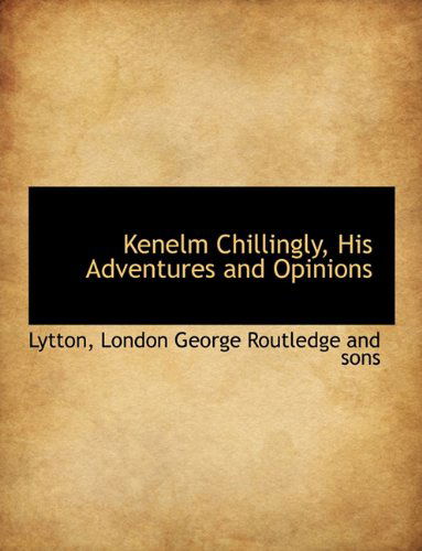 Cover for Lytton · Kenelm Chillingly, His Adventures and Opinions (Paperback Book) (2010)