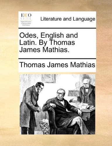 Cover for Thomas James Mathias · Odes, English and Latin. by Thomas James Mathias. (Paperback Bog) (2010)
