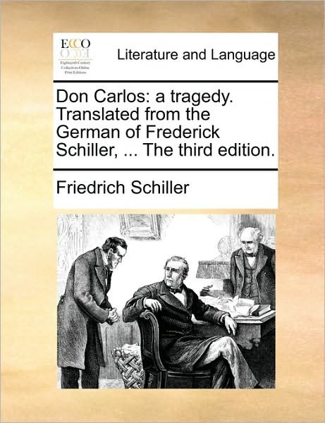 Cover for Friedrich Schiller · Don Carlos: a Tragedy. Translated from the German of Frederick Schiller, ... the Third Edition. (Pocketbok) (2010)
