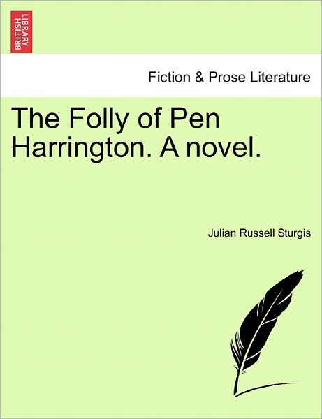 Cover for Julian Russell Sturgis · The Folly of Pen Harrington. a Novel. (Paperback Book) (2011)