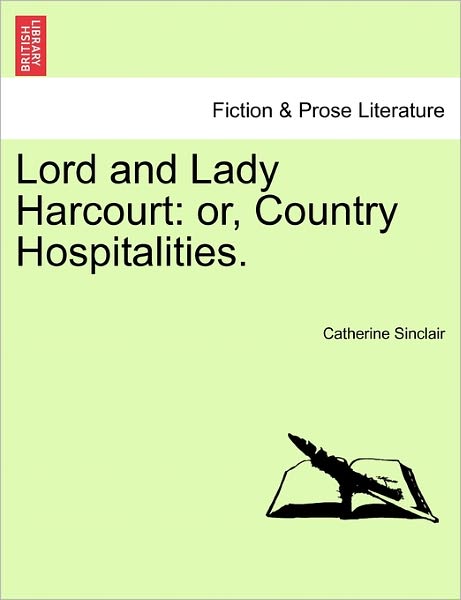 Cover for Catherine Sinclair · Lord and Lady Harcourt: Or, Country Hospitalities. (Paperback Bog) (2011)