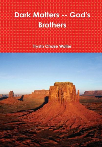 Cover for Trystn Chase Waller · Dark Matters -- God's Brothers (Hardcover Book) (2013)