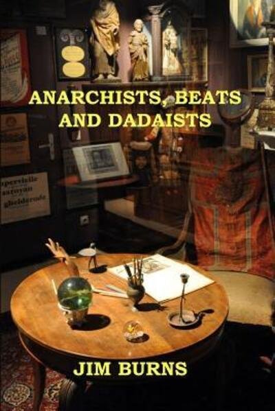 Cover for Jim Burns · Anarchists, Beats and Dadaists (Pocketbok) (2015)