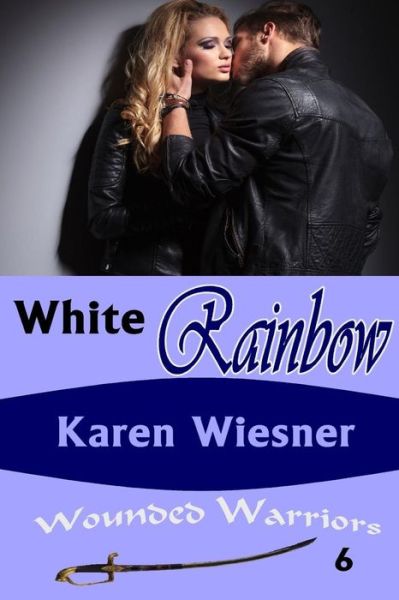 Cover for Karen Wiesner · White Rainbow, Book 6 of the Wounded Warriors Series (Paperback Book) (2015)