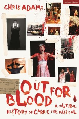 Cover for Chris Adams · Out For Blood: A Cultural History of Carrie the Musical (Hardcover Book) (2023)