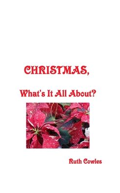 Cover for Cowles Ruth Cowles · Christmas, What's it all about? (Paperback Book) (2017)