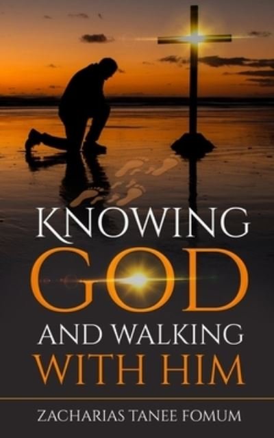 Cover for Zacharias Tanee Fomum · Knowing God And Walking With Him (Taschenbuch) (2020)