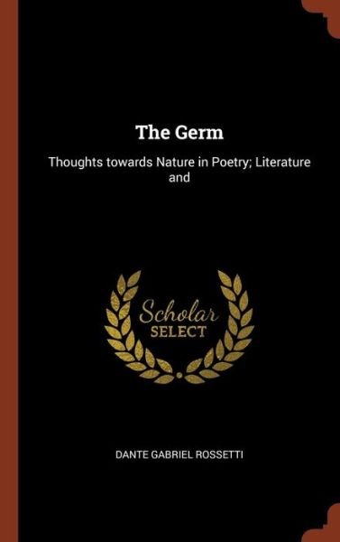 Cover for Dante Gabriel Rossetti · The Germ (Hardcover Book) (2017)