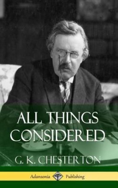 Cover for G K Chesterton · All Things Considered (Hardcover Book) (2018)