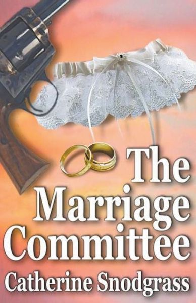 The Marriage Committee - Catherine Snodgrass - Books - Catherine Snodgrass - 9781393086543 - March 31, 2020