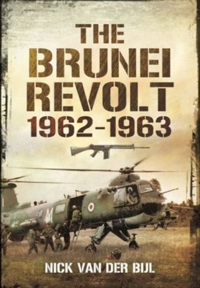 Cover for Nick van der Bijl · The Brunei Revolt, 1962-1963 (Paperback Book) (2021)