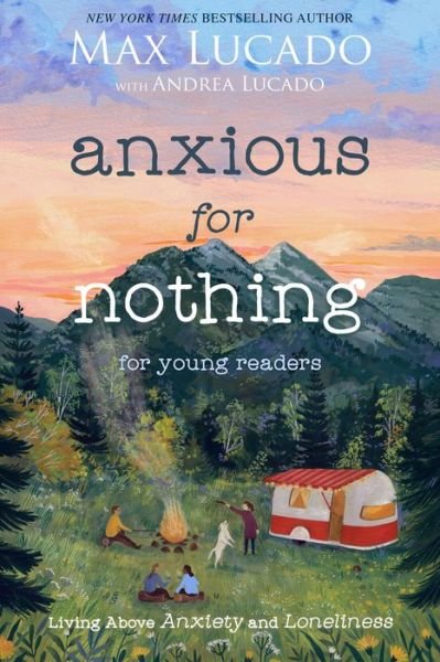 Anxious for Nothing (Young Readers Edition): Living Above Anxiety and Loneliness - Max Lucado - Libros - Tommy Nelson - 9781400229543 - 19 de agosto de 2021