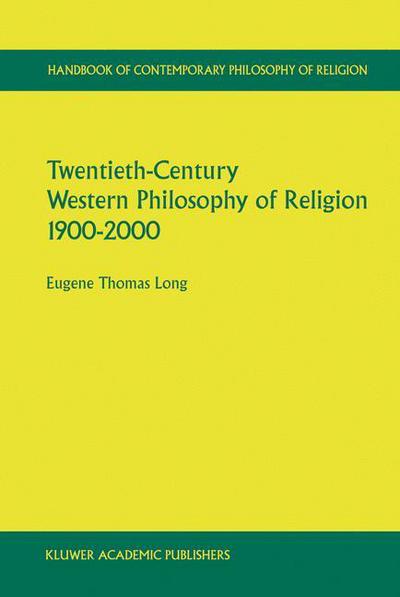 Cover for Eugene Thomas Long · Twentieth-Century Western Philosophy of Religion 1900-2000 - Handbook of Contemporary Philosophy of Religion (Paperback Book) [Softcover reprint of the original 1st ed. 2000 edition] (2003)