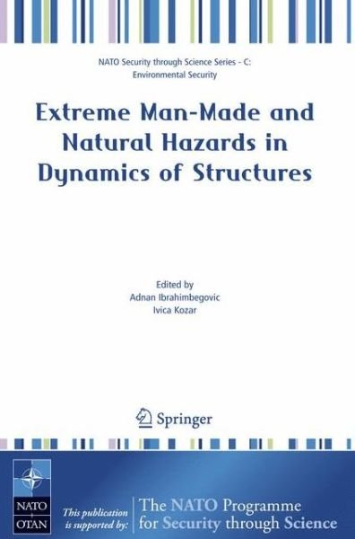 Cover for Adnan Ibrahimbegovic · Extreme Man-Made and Natural Hazards in Dynamics of Structures - Nato Security through Science Series C: (Innbunden bok) [2007 edition] (2007)
