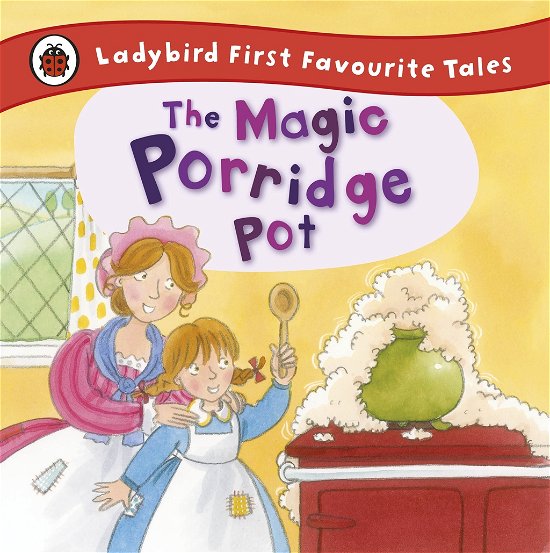 The Magic Porridge Pot Ladybird First F - The Magic Porridge Pot Ladybird First F - Bøger - Penguin Random House Children's UK - 9781409309543 - 1. marts 2012