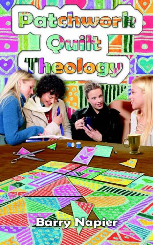 Patchwork Quilt Theology - Barry Napier - Książki - AuthorHouse UK DS - 9781420892543 - 14 grudnia 2005