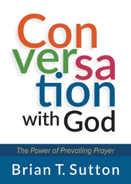 Cover for Brian Sutton · Conversation with God: The Power of Prevailing Prayer (Paperback Book) (2017)