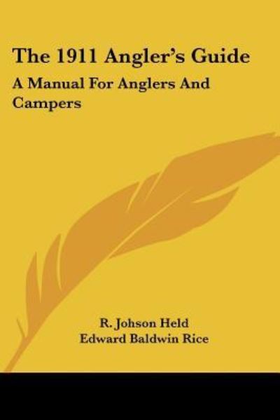 Cover for R Johson Held · The 1911 Angler's Guide: a Manual for Anglers and Campers (Paperback Book) (2006)