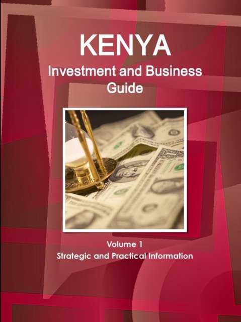Cover for Inc Ibp · Kenya Investment and Business Guide Volume 1 Strategic and Practical Information (Pocketbok) (2017)