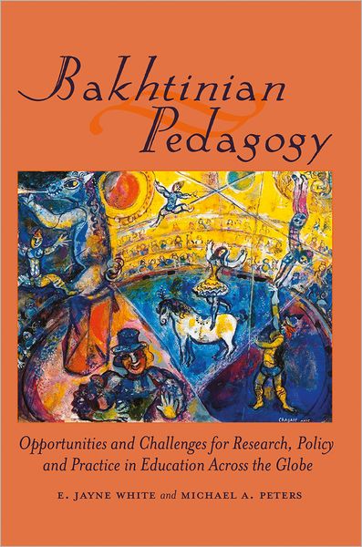 Cover for Bakhtinian Pedagogy: Opportunities and Challenges for Research, Policy and Practice in Education Across the Globe - Global Studies in Education (Hardcover Book) [New edition] (2011)