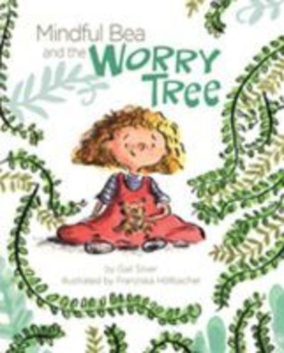 Cover for Gail Silver · Mindful Bea and the Worry Tree (Hardcover Book) (2019)