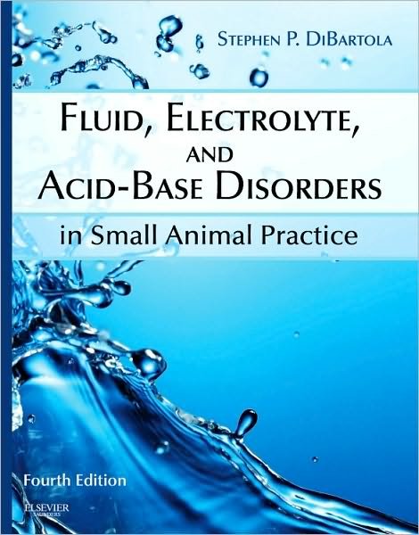Cover for DiBartola, Stephen P. (Professor of Medicine, Associate Dean for Administration and Curriculum, Department of Veterinary Clinical Sciences and Veterinary Administration, College of Veterinary Medicine, The Ohio State University, Columbus, OH) · Fluid, Electrolyte, and Acid-Base Disorders in Small Animal Practice (Hardcover Book) (2011)