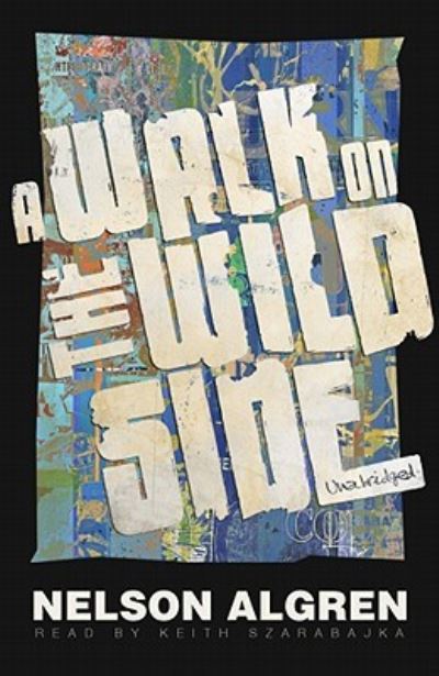 A Walk on the Wild Side - Nelson Algren - Music - Blackstone Audiobooks - 9781441710543 - March 1, 2010