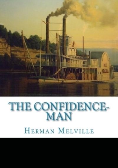The Confidence-Man - Herman Melville - Böcker - Createspace Independent Publishing Platf - 9781449545543 - 6 oktober 2009