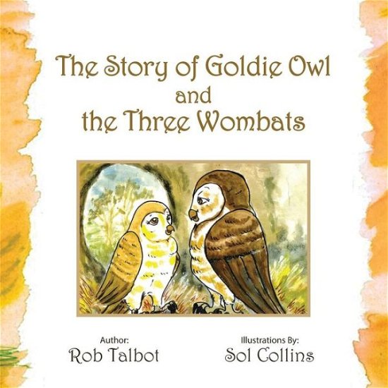 Cover for Rob Talbot · The Story of Goldie Owl and the Three Wombats (Taschenbuch) (2015)