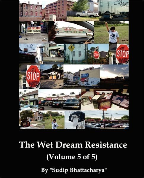 Cover for Sudip Bhattacharya · The Wet Dream Resistance (Paperback Book) (2010)