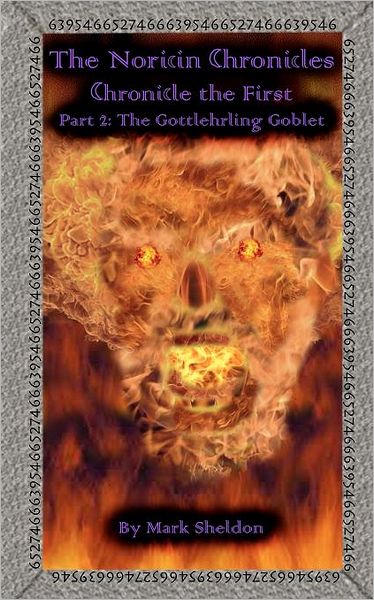The Gottlehrling Goblet: the Noricin Chronicles (Chronicle the First Part 2) - Mark Sheldon - Books - CreateSpace Independent Publishing Platf - 9781456475543 - February 26, 2011