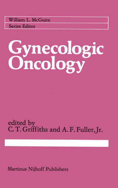 Cover for C T Griffiths · Gynecologic Oncology - Cancer Treatment and Research (Paperback Book) [Softcover reprint of the original 1st ed. 1983 edition] (2011)