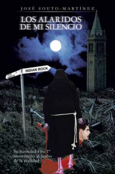 Cover for Jose Souto-martinez · Los Alaridos De Mi Silencio: Su Santidad Fco 1o Bienvenido Al Limbo De La Realidad (Pocketbok) (2013)